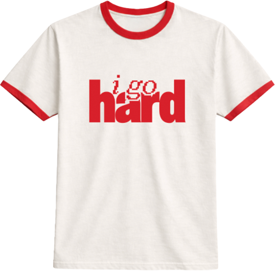 I GO HARD TEE